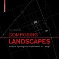 Composing Landscapes: Analysis, Typology and Experiments for Design