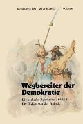 Wegbereiter Der Demokratie: Die Badische Revolution 1848/49 Der Traum Von Der Freiheit