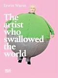 Erwin Wurm: The Artist Who Swallowed the World