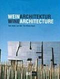 Wein Architektur/Wine Architecture: Vom Keller Zum Kult/The Winery Boom