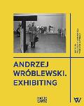 Andrzej Wr?blewski: Exhibiting
