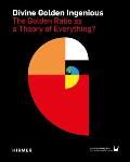 Divine Golden Ingenious The Golden Ratio as a Theory of Everything