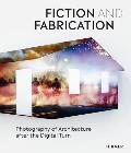 Fiction & Fabrication Photography of Architecture after the Digital Turn