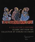 Collectors Fortune Islamic Art from the Collection of Edmund De Unger
