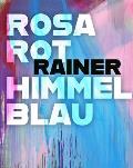 Arnulf Rainer: Rosarot Himmelblau