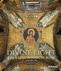 Divine Light: The Art of Mosaic in Rome, 300-1300 AD