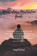 Mindfulness Meditation Guide: Learn How to Meditate in 7 Days: Simple 7 Days Meditation Practices to Reduce Stress, promote sleep, find Relaxation a