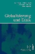 Globalisierung Und Ethik: Ludwig-Erhard-Ringvorlesung an Der Friedrich-Alexander-Universit?t Erlangen-N?rnberg