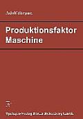 Produktionsfaktor Maschine: Betriebswirtschaftliche Konsequenzen Aus Dem Anlagenverschlei?