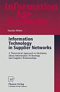 Information Technology in Supplier Networks: A Theoretical Approach to Decisions about Information Technology and Supplier Relationships