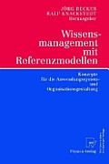 Wissensmanagement Mit Referenzmodellen: Konzepte F?r Die Anwendungssystem- Und Organisationsgestaltung