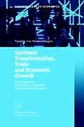 Systemic Transformation, Trade and Economic Growth: Developments, Theoretical Analysis and Empirical Results