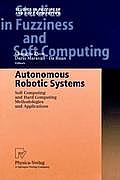 Autonomous Robotic Systems: Soft Computing and Hard Computing Methodologies and Applications