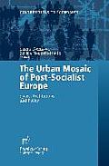 The Urban Mosaic of Post-Socialist Europe: Space, Institutions and Policy