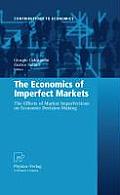 The Economics of Imperfect Markets: The Effects of Market Imperfections on Economic Decision-Making