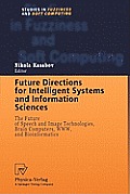 Future Directions for Intelligent Systems and Information Sciences: The Future of Speech and Image Technologies, Brain Computers, Www, and Bioinformat