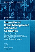 International Brand Management of Chinese Companies: Case Studies on the Chinese Household Appliances and Consumer Electronics Industry Entering Us an