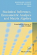 Statistical Inference, Econometric Analysis and Matrix Algebra: Festschrift in Honour of G?tz Trenkler