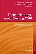 Dienstleistungsmodellierung 2010: Interdisziplin?re Konzepte Und Anwendungsszenarien