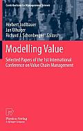Modelling Value: Selected Papers of the 1st International Conference on Value Chain Management