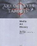 Are Our Eyes Targets Media Art History