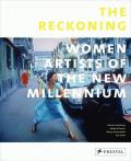 Reckoning Women Artists of the New Millennium