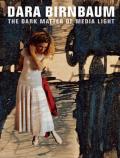 Dara Birnbaum The Dark Matter of Media Light