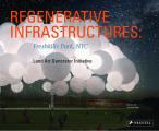 Regenerative Infrastructures Freshkills Park NYC Land Art Generator Initiative