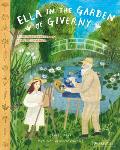Ella in the Garden of Giverny A Picture Book about Claude Monet