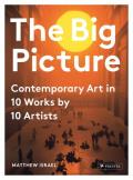 Big Picture Contemporary Art in 10 Works by 10 Artists