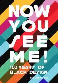 Now You See Me 100 Years of Black Design