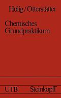 Chemisches Grundpraktikum: F?r Chemisch-Technische Assistenten, Chemielaborjungwerker, Chemielaboranten Und Chemotechniker