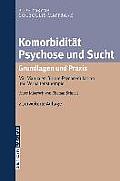 Komorbidit?t Psychose Und Sucht - Grundlagen Und PRAXIS: Mit Manualen F?r Die Psychoedukation Und Verhaltenstherapie
