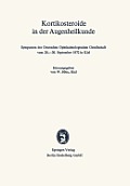 Kortikosteroide in Der Augenheilkunde: Symposion Der Deutschen Ophthalmologischen Gesellschaft Vom 28.-30. September 1972 in Kiel