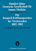 Hundert Jahre Deutsche Gesellschaft F?r Innere Medizin: Die Kongre?-Er?ffnungsreden Der Vorsitzenden 1882-1982
