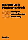 Handbuch Medienarbeit: Medienanalyse Medieneinordnung Medienwirkung