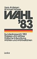 Wahl'83: Bundestagswahl 1983: Parteien Und W?hler Politische Entwicklung Wahlen Und Wahlverfahren