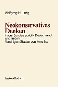 Neokonservatives Denken in Der Bundesrepublik Deutschland Und in Den Vereinigten Staaten Von Amerika: Zum Intellektuellen Klima in Zwei Politischen Ku