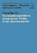 Sozialisationsprobleme Koreanischer Kinder in Der Bundesrepublik Deutschland: Bedingungen Und M?glichkeiten F?r Eine Interkulturelle Erziehung