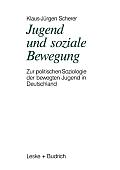 Jugend Und Soziale Bewegung: Zur Politischen Soziologie Der Bewegten Jugend in Deutschland