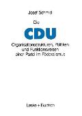 Die Cdu: Organisationsstrukturen, Politiken Und Funktionsweisen Einer Partei Im F?deralismus