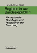 Regieren in Der Bundesrepublik I: Konzeptionelle Grundlagen Und Perspektiven Der Forschung