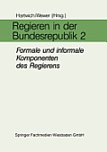 Regieren in Der Bundesrepublik II: Formale Und Informale Komponenten Des Regierens in Den Bereichen F?hrung, Entscheidung, Personal Und Organisation