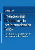 Interessen Und Institutionen in Der Internationalen Politik: Grundlegung Und Anwendungen Des Situationsstrukturellen Ansatzes