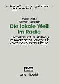 Die Lokale Welt Im Radio: Information Und Unterhaltung Im Lokalradio ALS Beitr?ge Zur Kommunalen Kommunikation