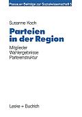 Parteien in Der Region: Eine Zusammenhangsanalyse Von Lokaler Mitgliederpr?senz, Wahlergebnis Und Sozialstruktur