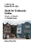 Stadt Im Umbruch: Gotha: Wende Und Wandel in Ostdeutschland