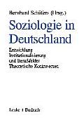 Soziologie in Deutschland: Entwicklung Institutionalisierung Und Berufsfelder Theoretische Kontroversen