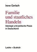 Familie Und Staatliches Handeln: Ideologie Und Politische PRAXIS in Deutschland