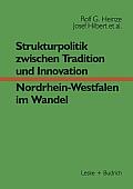 Strukturpolitik Zwischen Tradition Und Innovation -- Nrw Im Wandel